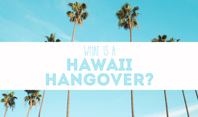 The Hawaii Hangover: The Only Hangover You Will Ever Enjoy