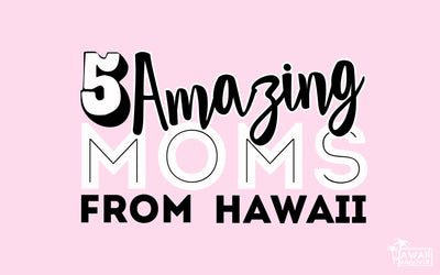 5 Amazing Moms From Hawaii