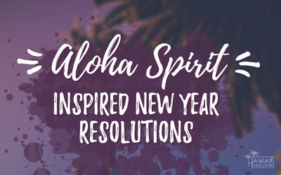 Aloha Spirit Inspired New Year Resolutions