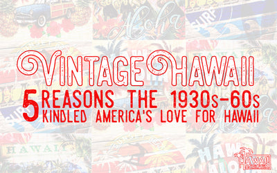 Vintage Hawaii: 5 Reasons the 1930s-60s Kindled America's Love for Hawaii